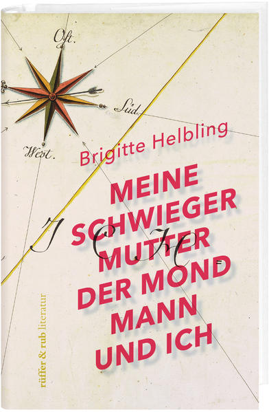 Brigitte Helbling: Meine Schwiegermutter, der Mondmann und ich Brigitte Helbling: Meine Schwiegermutter, der Mondmann und ich