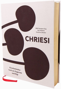 Ueli Kleeb: Chriesi – Kirschenkultur rund um Zugersee und Rigi Ueli Kleeb: Chriesi – Kirschenkultur rund um Zugersee und Rigi