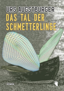 Augstburger, Urs: Das Tal der Schmetterlinge Augstburger, Urs: Das Tal der Schmetterlinge